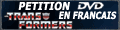 Pétition Transformers sur DVD en Français, rediffusion TV ou nouveaux épisodes Pétition Transformers sur DVD en Français, rediffusion TV ou nouveaux épisodes